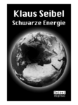 Klaus Seibel: Schwarze Energie